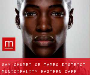 gay Chumbi (OR Tambo District Municipality, Eastern Cape)