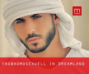 Taubhomosexuell in Dreamland